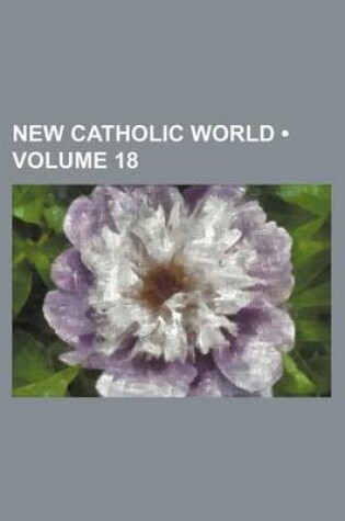 Cover of New Catholic World (Volume 18)