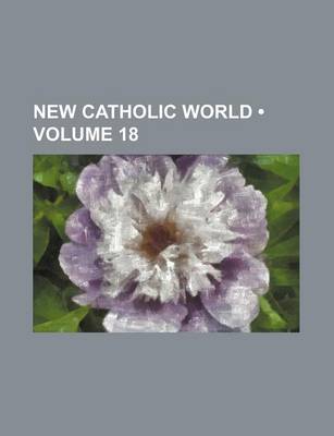 Book cover for New Catholic World (Volume 18)