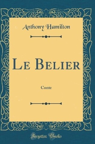 Cover of Le Belier: Conte (Classic Reprint)