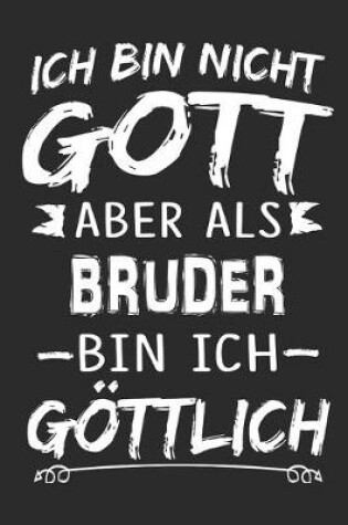 Cover of Ich bin nicht Gott aber als Bruder bin ich goettlich