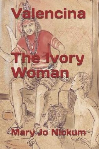Cover of Valencina, The Ivory Woman