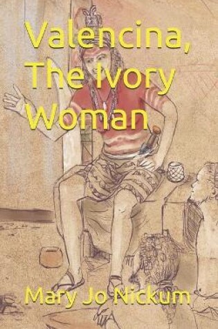 Cover of Valencina, The Ivory Woman