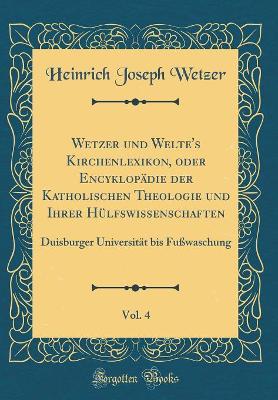 Book cover for Wetzer Und Welte's Kirchenlexikon, Oder Encyklopadie Der Katholischen Theologie Und Ihrer Hulfswissenschaften, Vol. 4