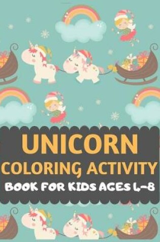 Cover of Unicorn Coloring Activity Book For Kids Ages 4-8