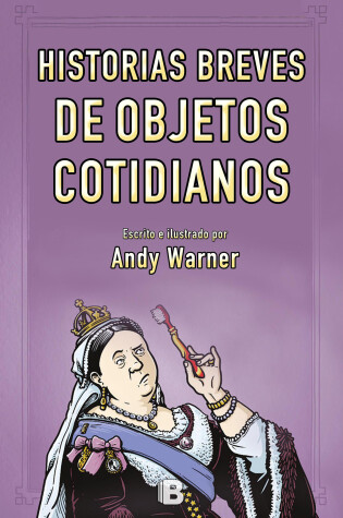 Cover of Historia breves de objetos cotidianos / Brief Histories of Everyday Objects