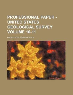 Book cover for Professional Paper - United States Geological Survey Volume 10-11