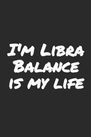 Cover of I'm Libra Balance Is My Life