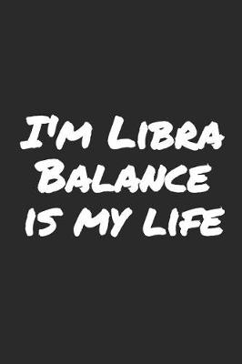 Book cover for I'm Libra Balance Is My Life