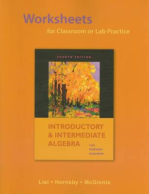 Book cover for Worksheets for Classroom or Lab Practice for Introductory and Intermediate Algebra