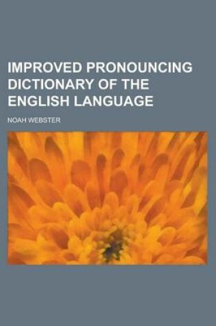 Cover of Improved Pronouncing Dictionary of the English Language