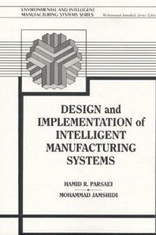 Cover of Design and Implementation of Intelligent Manufacturing Systems