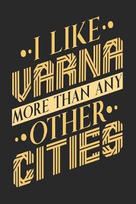 Book cover for I Like Varna More Than Any Other Cities