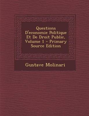 Book cover for Questions D'Economie Politique Et de Droit Public, Volume 1 - Primary Source Edition