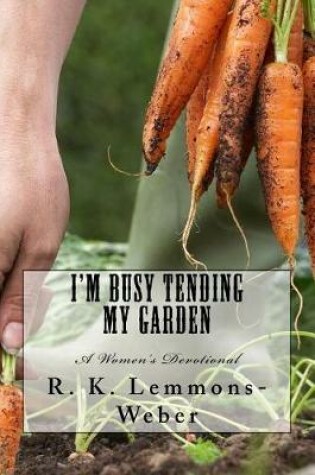 Cover of I'm Busy Tending My Garden