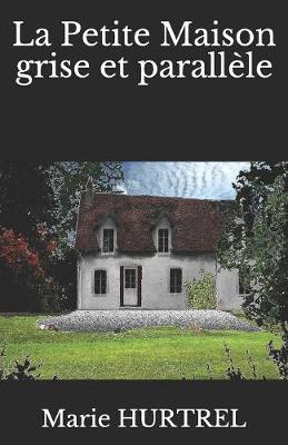 Book cover for La Petite Maison grise et parallèle