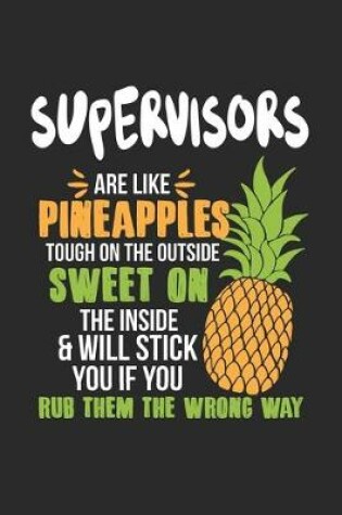 Cover of Supervisors Are Like Pineapples. Tough On The Outside Sweet On The Inside