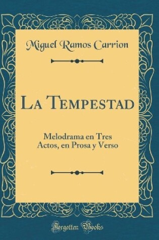 Cover of La Tempestad: Melodrama en Tres Actos, en Prosa y Verso (Classic Reprint)