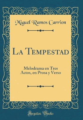 Book cover for La Tempestad: Melodrama en Tres Actos, en Prosa y Verso (Classic Reprint)