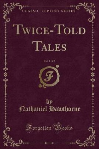 Cover of Twice-Told Tales, Vol. 1 of 2 (Classic Reprint)