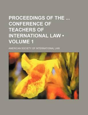 Book cover for Proceedings of the Conference of Teachers of International Law (Volume 1)