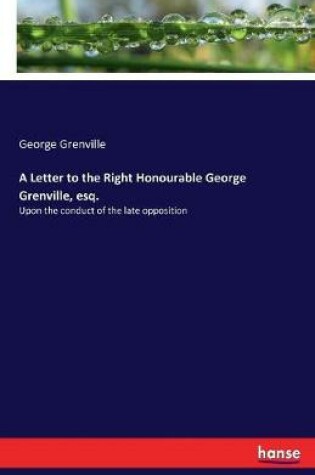 Cover of A Letter to the Right Honourable George Grenville, esq.