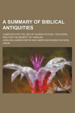 Cover of A Summary of Biblical Antiquities; Compiled for the Use of Sunday-School Teachers, and for the Benefit of Families