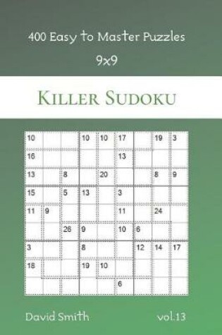 Cover of Killer Sudoku - 400 Easy to Master Puzzles 9x9 vol.13