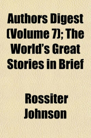 Cover of Authors Digest (Volume 7); The World's Great Stories in Brief