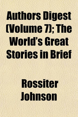 Book cover for Authors Digest (Volume 7); The World's Great Stories in Brief