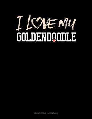 Cover of I Love My Goldendoodle