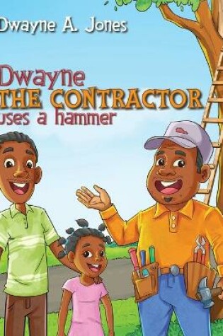 Cover of Dwayne the Contractor Uses a Hammer