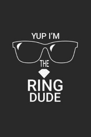 Cover of Yup I'm The Ring Dude