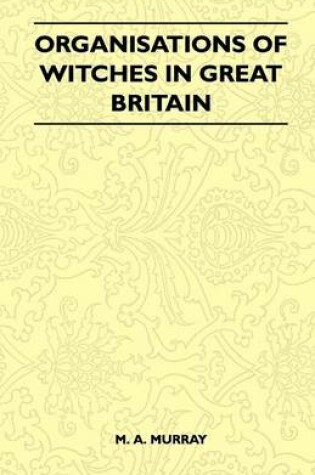 Cover of Organisations Of Witches In Great Britain (Folklore History Series)