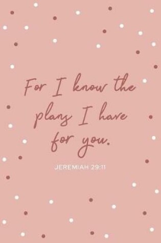 Cover of For I Know the Plans I Have for You -Jeremiah 29