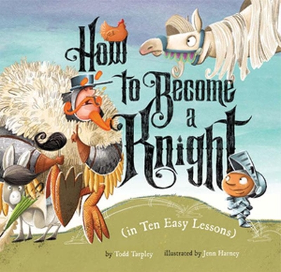 Book cover for How to Become a Knight (in Ten Easy Lessons)