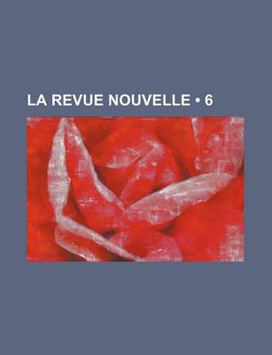 Book cover for La Revue Nouvelle (6)