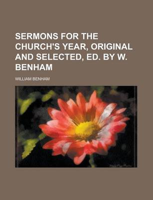 Book cover for Sermons for the Church's Year, Original and Selected, Ed. by W. Benham