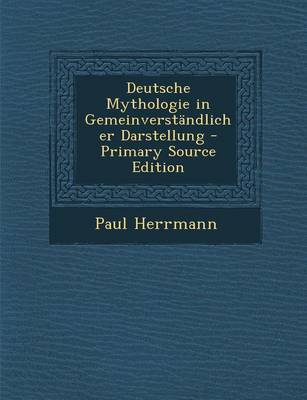 Book cover for Deutsche Mythologie in Gemeinverstandlicher Darstellung - Primary Source Edition