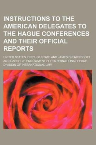 Cover of Instructions to the American Delegates to the Hague Conferences and Their Official Reports