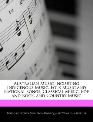 Book cover for Australian Music Including Indigenous Music, Folk Music and National Songs, Classical Music, Pop and Rock, and Country Music