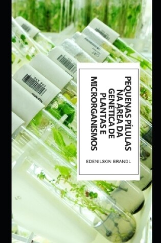 Cover of Pequenas Pílulas na Área da Genética de Plantas e Microrganismos