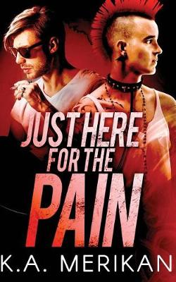 Book cover for Just Here for the Pain (gay rocker BDSM romance)