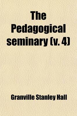 Book cover for The Pedagogical Seminary Volume 4