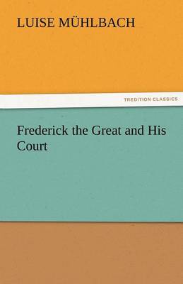 Book cover for Frederick the Great and His Court