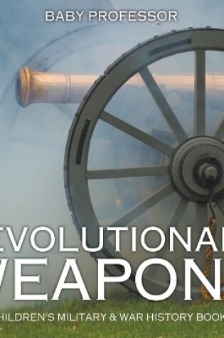 Cover of Revolutionary Weapons Children's Military & War History Books