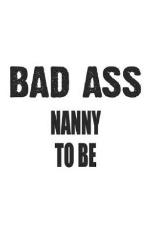 Cover of Bad Ass Nanny To Be