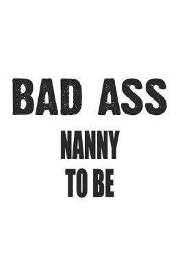 Book cover for Bad Ass Nanny To Be