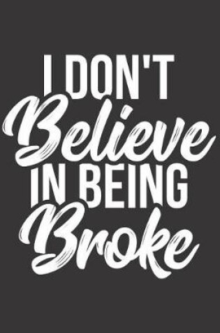 Cover of I Don't Believe in Being Broke