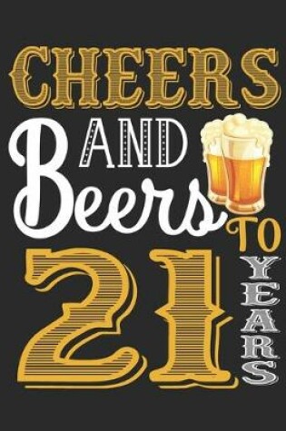 Cover of Cheers And Beers To 21 Years
