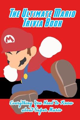 Book cover for The Ultimate Mario Trivia Book